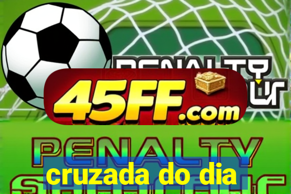 cruzada do dia